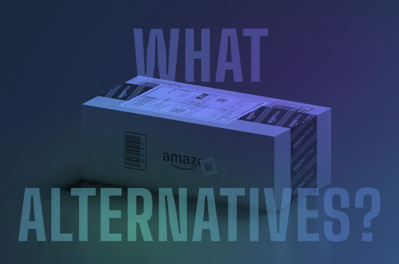 What alternatives are out there for Amazon?